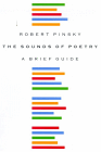 Robert Pinsky, The Sounds of Poetry: A Brief Guide